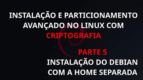 Instalação do Debian! (Instalação e particionamento avançado no linux com criptografia - Parte 5/1)