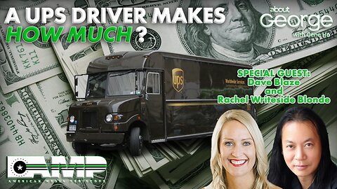 A UPS Driver Makes HOW MUCH? | About GEORGE with Gene Ho Ep. 205