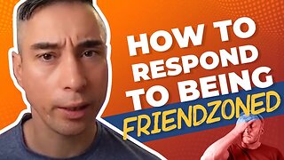 How To Respond To Being Friendzoned