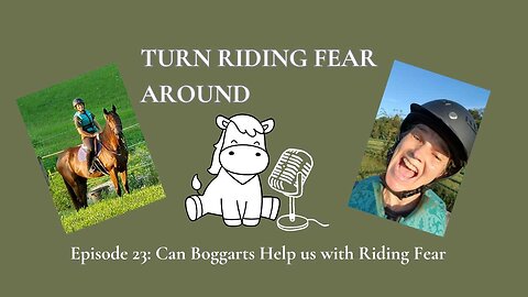 Episode 23: Can Boggarts Help us with Riding Fear