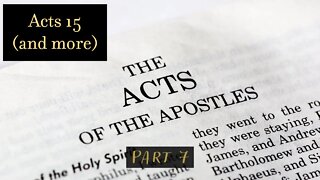 Book of Acts Chapter 15 (and more) | Part 7