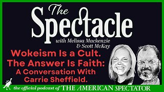 Wokeism Is a Cult. The Answer Is Faith: A Conversation With Carrie Sheffield.