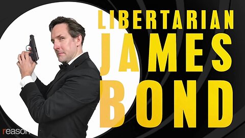 Libertarian James Bond