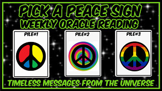 Pick A Pile - Weekly Oracle Reading - Messages From The Universe - Timeless Reading ☮☮☮