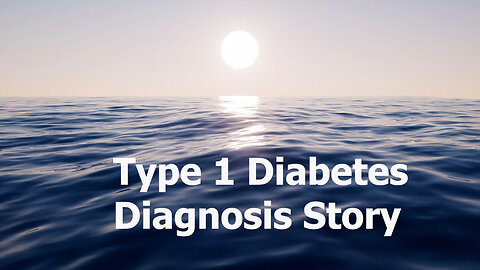 My T1D Diagnosis Story