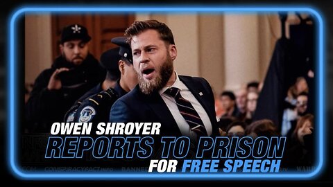 Political Prisoner, Owen Shroyer Reports to Prison [for Free Speech]!