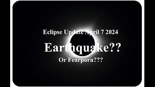 Eclipse Earthquakes Terror Warnings Fearporn? You Decide.