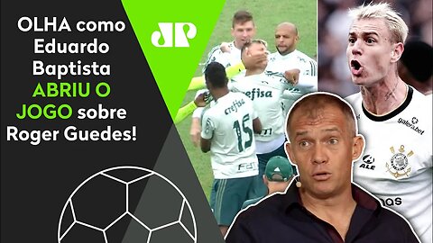 "Eu TREINEI o Roger Guedes no Palmeiras! Ele é UM CARA que..." Eduardo Baptista ABRE O JOGO!