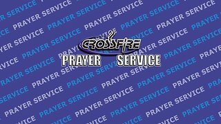 Crossfire Weekly Online Prayer Service - 4/11/23