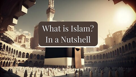 What is Islam in a Nutshell?