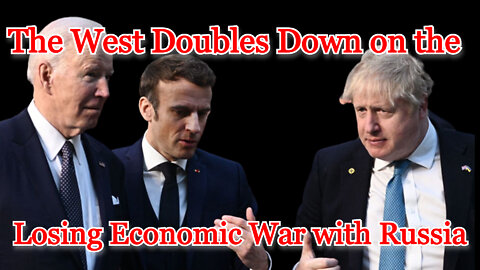 The West Doubles Down on the Losing Economic War with Russia: COI #320