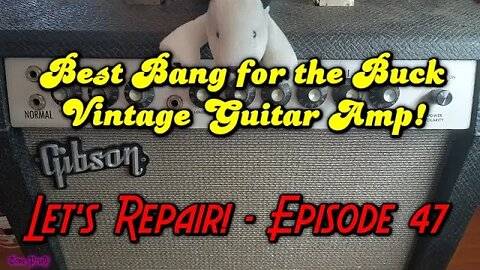 Best Bang for the Buck Vintage Guitar Amp - 1967 Gibson GA-20 RVT - LET'S REPAIR! - EPISODE 47
