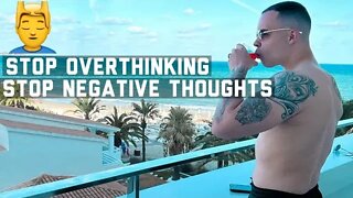 How To Stop Overthinking + Negative Thoughts