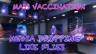Mass Vaccination: Media Dropping Like Flies - Part 1