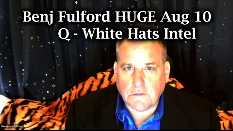 Benjamin Fulford HUGE Aug 10 ~ Q - White Hats Intel