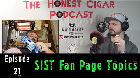 The Honest Cigar Podcast (Episode 21) - SIST Fan Page Topics