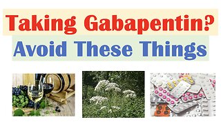 What To Avoid When Taking Gabapentin | Foods, Natural Supplements, Medications