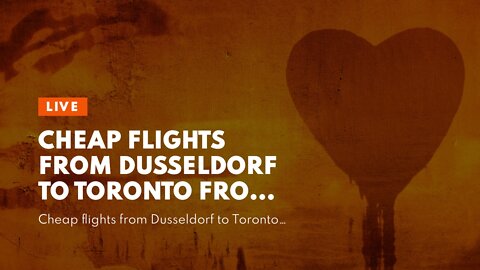 Cheap flights from Dusseldorf to Toronto from €299