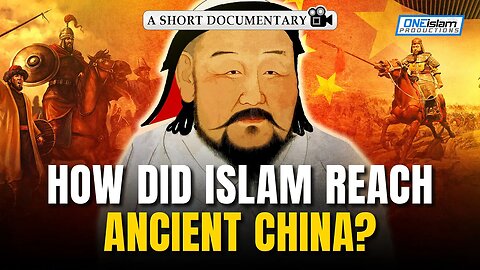 How Did Islam Reach Ancient China? | Islamic Documentary