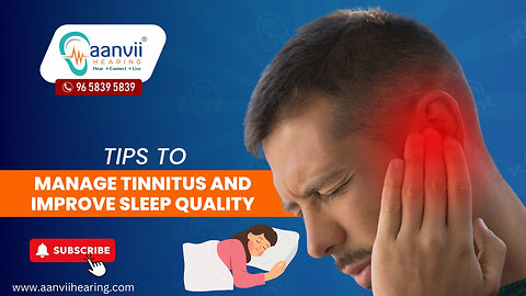 What are Some of the Tips to Manage Tinnitus and Improve Sleep Quality? | Aanvii Hearing