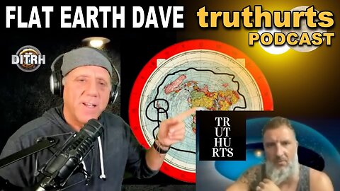 [truthurts] "Truthurts" talks to Flat Earth Dave (DIRTH) (full screen) [Feb 22, 2022]