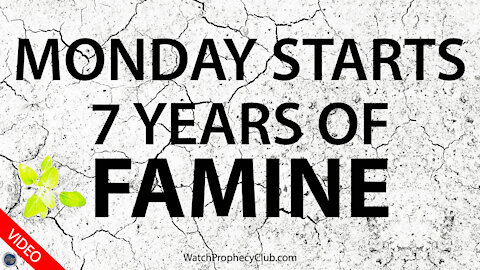 Monday Starts 7 Years of Famine 09/01/2021