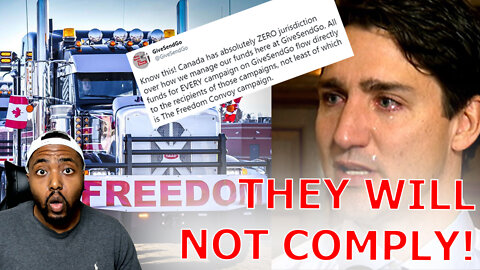 GiveSendGo Says It WILL NOT COMPLY With Canadian Government Attempt To FREEZE Freedom Truckers Funds