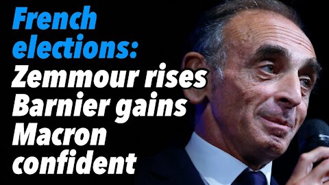 French elections: Zemmour rises. Barnier gains. Macron spending money like crazy