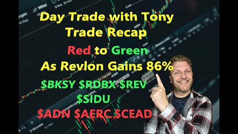 Day Trade With Tony Trade Recap $AERC, $RDBX, $ADN, $SIDU, BKSY, $CEAD & $REV For Small GREEN Day.