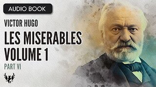 📖 LES MISERABLES ❯ Victor Hugo ❯ Volume 1 ❯ AUDIOBOOK Part 6 of 7📚