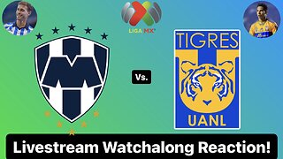 CF Monterrey Vs. Tigres UANL 2024 Liga MX Clausura Quarterfinals Leg 2 Live Watchalong Reaction