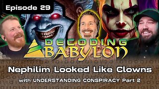 Nephilim Looked Like Clowns with @uconspiracy Part 2 - Decoding Babylon Episode 29