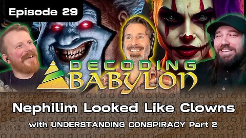 Nephilim Looked Like Clowns with @uconspiracy Part 2 - Decoding Babylon Episode 29