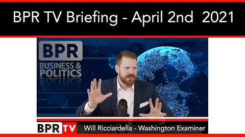 BPR TV Briefing With Will Ricciardella - April 2nd 2021