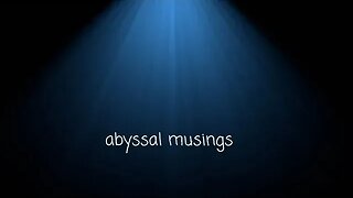 Abyssal Musings #24