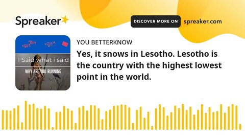 Yes, it snows in Lesotho. Lesotho is the country with the highest lowest point in the world.