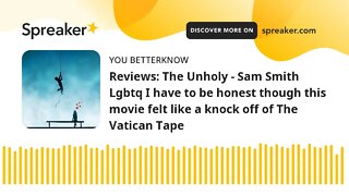 Reviews: The Unholy - Sam Smith Lgbtq I have to be honest though this movie felt like a knock off of