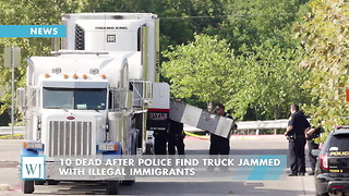 10 Dead After Police Find Truck Jammed With Illegal Immigrants