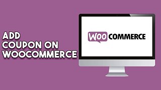 How To Add Coupon On WooCommerce