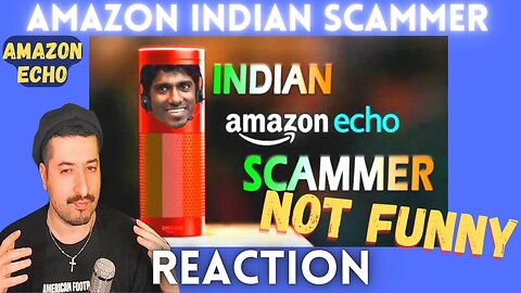 NOT FUNNY - Introducing Indian Scammer Amazon Echo Reaction