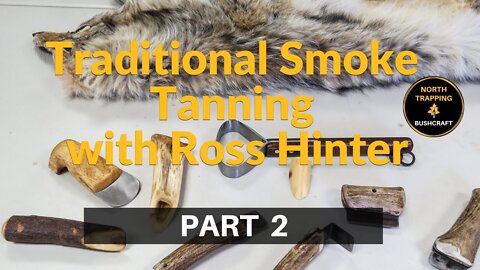 PART 2 Traditional Smoke Tanning with Ross Hinter - Fur On, Tools & Removing Membrane