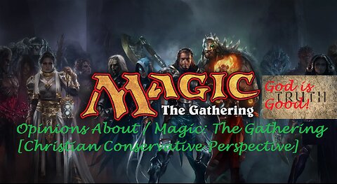 Opinions About / Magic The Gathering [Christian Conservative Perspective]