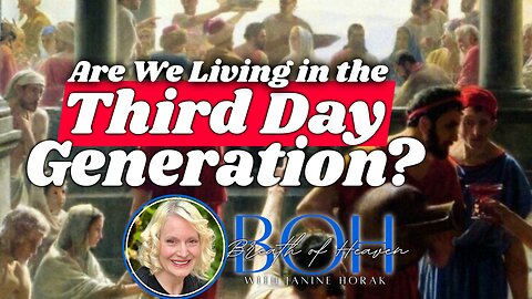 Are We Living in the Third Day Generation? | Janine Horak