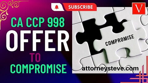 CCP 998 "offer to compromise" legal explanation by Attorney Steve®