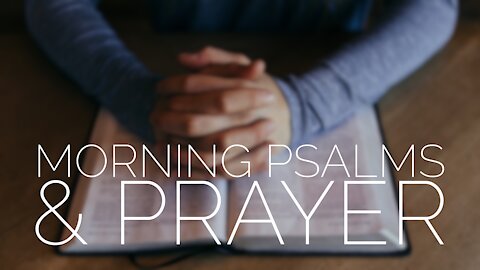 November 25 Morning Psalms and Prayer