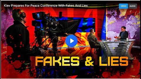 Kiev Prepares For Peace Conference With Fakes And Lies