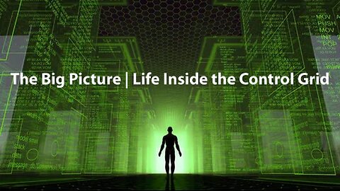 The Big Picture: Life Inside the Control Grid | CHD TV (2023)