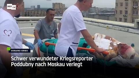 Schwer verwundeter Kriegsreporter Poddubny nach Moskau verlegt