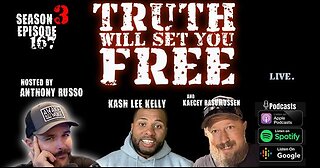 Truth Will Set You Free Episode 167 with Anthony, Kash and Kaecey