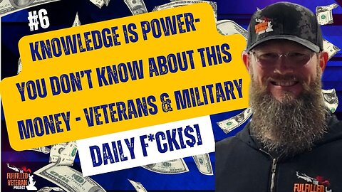 #6 Knowledge is Power - YOU DON'T KNOW ABOUT THIS MONEY - Military and Veterans - Daily F*ck[$]